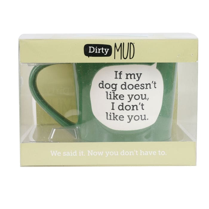 Dirty Mud Dog Doesn't Like You Mug, 16 oz