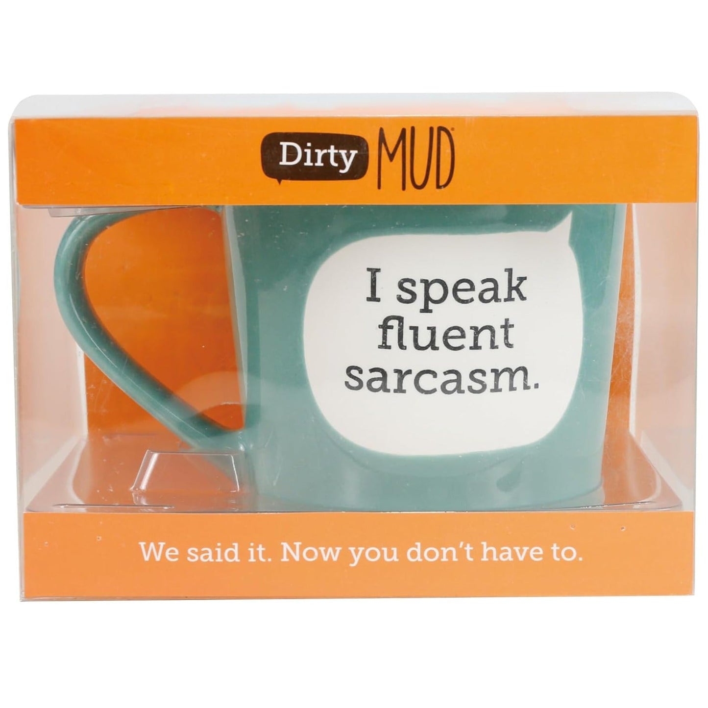 Dirty Mud Speak Fluent Sarcasm Mug, 16 oz