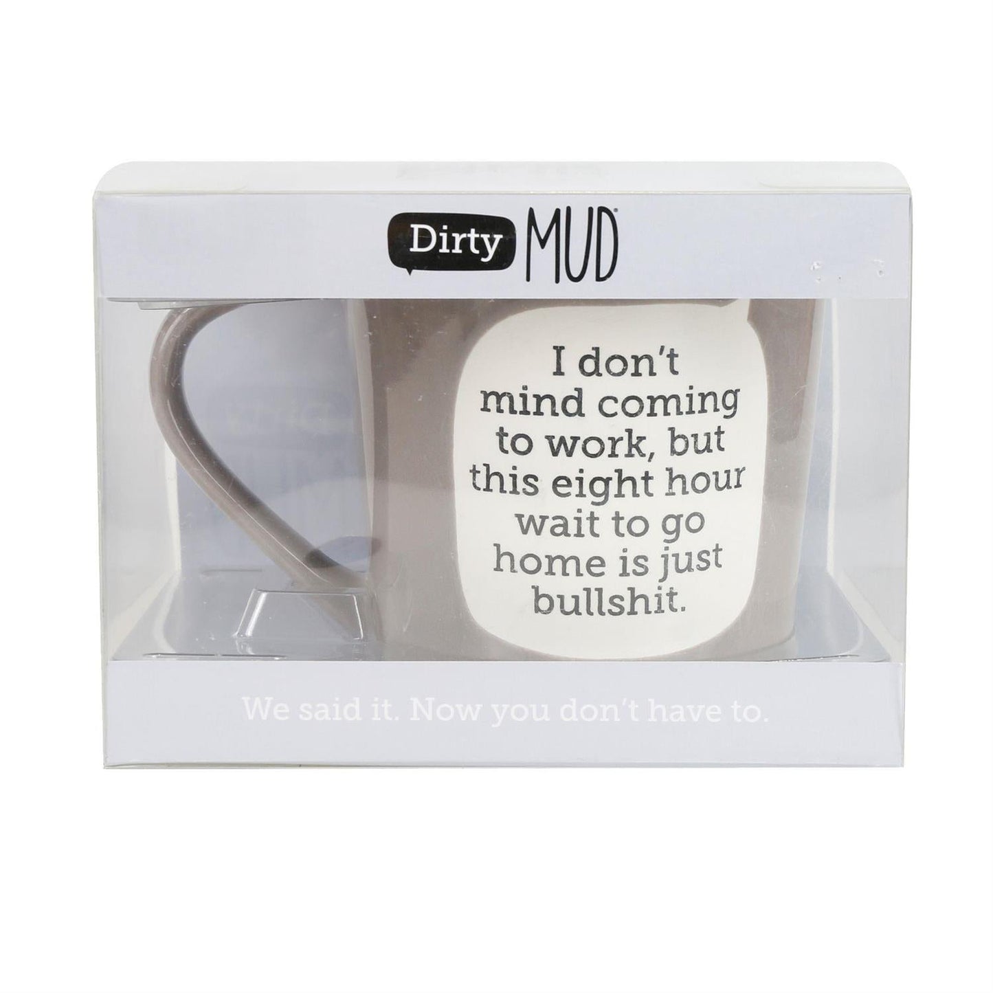 Dirty Mud Work Bullshit Mug, 16 oz