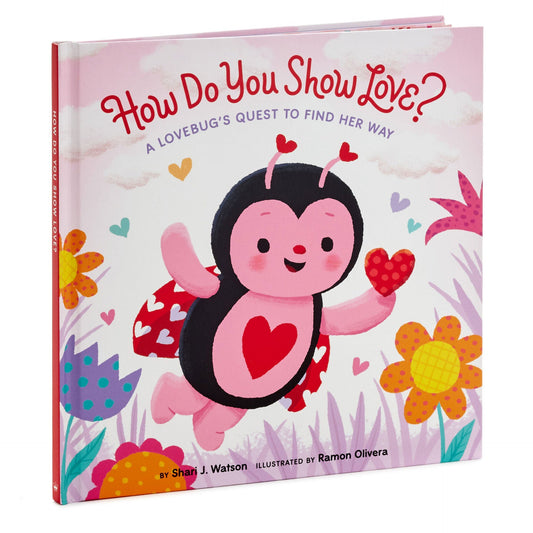 How Do You Show Love?: A Love Bug's Quest to Find Her Way Book